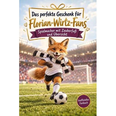 Das perfekte Geschenk für Florian-Wirtz-Fans, Taschenbuch von Sophia Kaiser, Tiptop, 978-3-696-14154-7