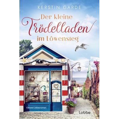 Der kleine Trödelladen im Löwensteg, Taschenbuch von Kerstin Garde, Lübbe, 978-3-404-19257-1