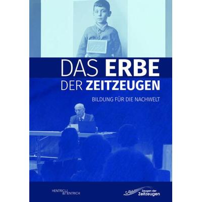 Das Erbe der Zeitzeugen, Taschenbuch von , Hentrich und Hentrich Verlag Berlin, 978-3-95565-623-2