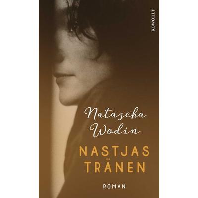Nastjas Tränen, Gebundene Ausgabe von Natascha Wodin, Rowohlt