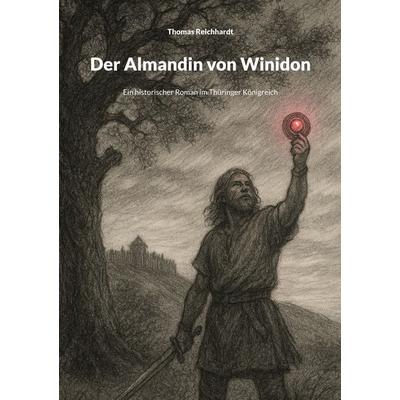 Der Almandin von Winidon, Taschenbuch von Thomas Reichhardt, BoD – Books on Demand, 978-3-695-13053-5