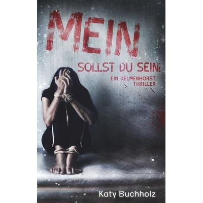 Mein sollst du sein!, Taschenbuch von Katy Buchholz, Twentysix Crime, 978-3-7407-6398-5