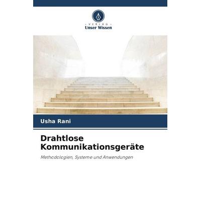 Drahtlose Kommunikationsgeräte, Taschenbuch von Usha Rani, Verlag Unser Wissen, 978-620-4-92600-1