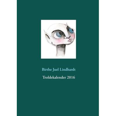 Troldekalender 2016, Gebundene Ausgabe von Birthe Juel Lindhardt, Books on Demand, 978-87--7170330-6