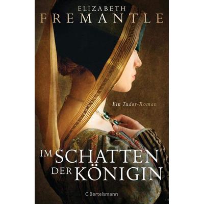 Im Schatten der Königin, Gebundene Ausgabe von Elizabeth Fremantle, C. Bertelsmann