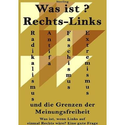 Was ist Rechts-Links I Radikalismus und Extremismus I Antifa, Faschismus und die Grenzen der Meinungsfreiheit, Taschenbuch von Viktor Sterling,