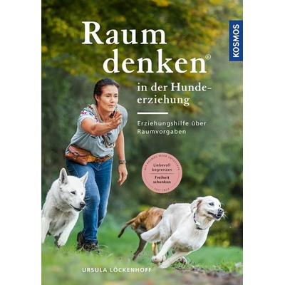 Raumdenken® in der Hundeerziehung, Gebundene Ausgabe von Ursula Löckenhoff, Kosmos, 978-3-440-17461-6