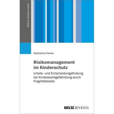 Risikomanagement im Kinderschutz, Taschenbuch von Katharina Freres, Juventa Verlag ein Imprint der Beltz Verlagsgruppe GmbH & Co. KG,