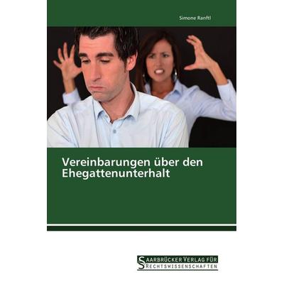 Vereinbarungen über den Ehegattenunterhalt, Taschenbuch von Simone Ranftl, Saarbrücker Verlag für Rechtswissenschaften, 978-3-86194-179-8
