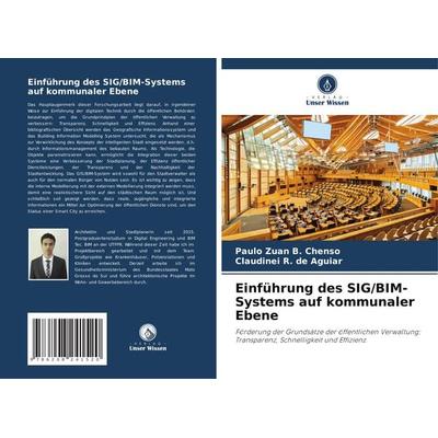 Einführung des SIG/BIM-Systems auf kommunaler Ebene, Taschenbuch von Paulo Zuan B. Chenso,Claudinei R. de Aguiar, Verlag Unser Wissen,