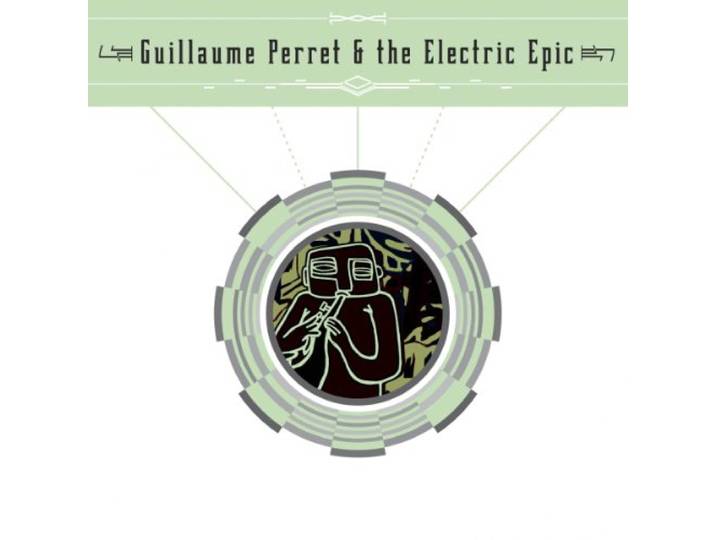 Guillaume / The Electric Ep Perret - Guillaume Perret & The Electric Epi