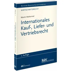 Internationales Kauf-, Liefer- und Vertriebsrecht, Fachbücher von Martin Rothermel