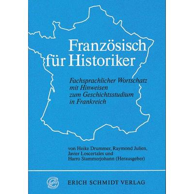 Französisch für Historiker, Taschenbuch von Heike Drummer,Raymond Julien,Javier Loscertales,Harro Stammerjohann, Erich Schmidt Verlag,