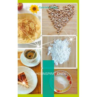 Dinkelinspirationen, Taschenbuch von Gabriele Kuppe, BoD – Books on Demand, 978-3-7543-3755-4