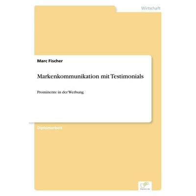 Markenkommunikation mit Testimonials, Taschenbuch von Marc Fischer, GRIN, 978-3-8386-6399-9