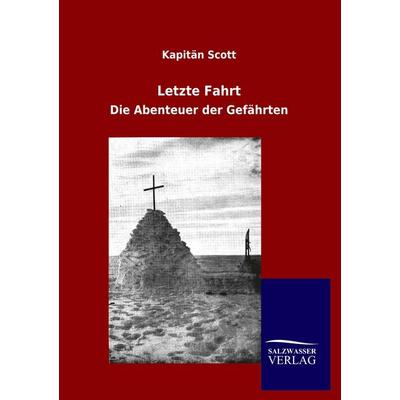 Letzte Fahrt, Taschenbuch von Kapitän Scott, Salzwasser, 978-3-8460-0380-0