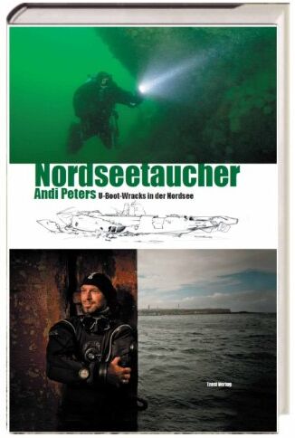 Andi Peters - Nordseetaucher - U-Boot-Wracks in der Nordsee - Preis vom 09.10.2026 07:28:09 h