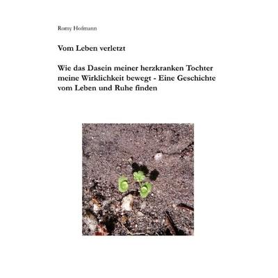 Vom Leben verletzt, Taschenbuch von Romy Hofmann, Epubli, 978-3-7485-7143-8