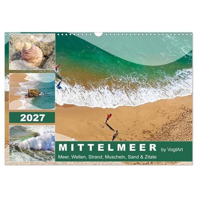 Mittelmeer, Meer, Wellen, Strand, Muscheln, Sand & Zitate (Wandkalender 2027 DIN A3 quer), CALVENDO Monatskalender