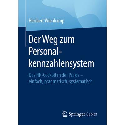 Der Weg zum Personalkennzahlensystem, Taschenbuch von Heribert Wienkamp, Springer Berlin, 978-3-662-60902-6