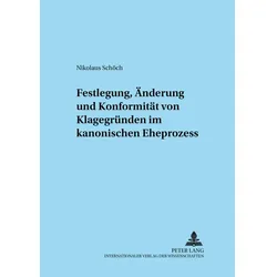 Festlegung, Änderung und Konformität von Klagegründen im kanonischen Eheprozess, Fachbücher von Nikolaus Schöch