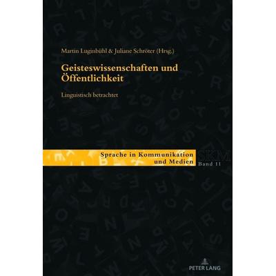 Geisteswissenschaften und Öffentlichkeit – linguistisch betrachtet, Taschenbuch von , Peter Lang Group AG, International Academic Publishers,