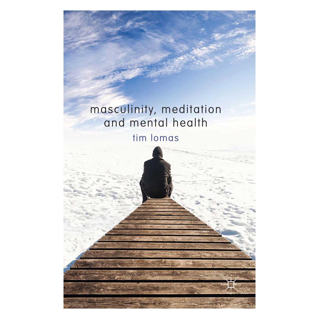 Springer Masculinity, Meditation and Mental Health (Englisch, Softcover, T Lomas, T. Lomas) (55812990)