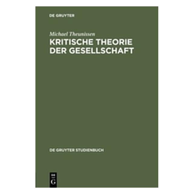 De Gruyter Theunissen:Kritische Theorie der Gesell (Deutsch, Hardcover, Michael Theunissen) (67766717)