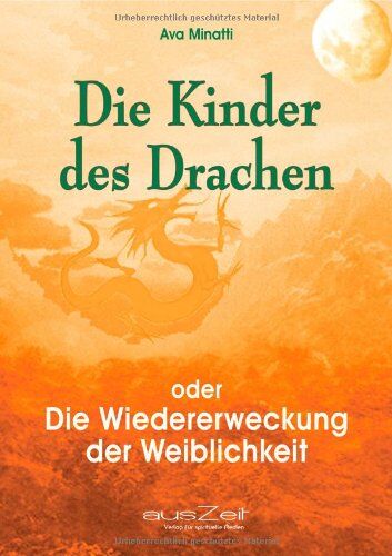 Ava Minatti - Die Kinder des Drachen: Die Wiedererweckung der Weiblichkeit - Preis vom 13.10.2026 11:25:28 h