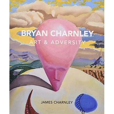 Bryan Charnley - Art & Adversity, Taschenbuch von James Charnley, I2i Publishing, 978-1-83838-687-0
