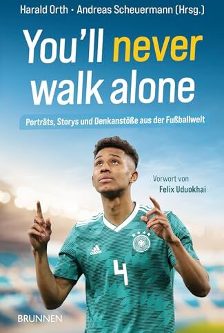 Andreas Scheuermann - You'll never walk alone: Porträts, Storys und Denkanstöße aus der Fußballwelt (Raleigh-Serie) - Preis vom 30.09.2026 09:01:18 h