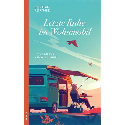 Letzte Ruhe im Wohnmobil, Taschenbuch von Stephan Pörtner, Atlantis Literatur