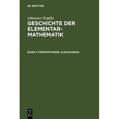 Proportionen, Gleichungen, Gebundene Ausgabe von Johannes Tropfke, De Gruyter, 978-3-11-108064-2