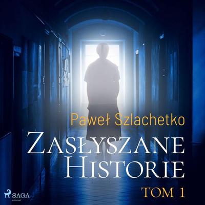 Zasłyszane historie. Tom 1 - Paweł Szlachetko, Audio, 9788728224441
