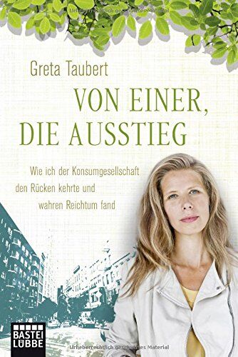 Greta Taubert - Von einer, die ausstieg: Wie ich der Konsumgesellschaft den Rücken kehrte und wahren Reichtum fand - Preis vom 03.10.2026 20:43:07 h