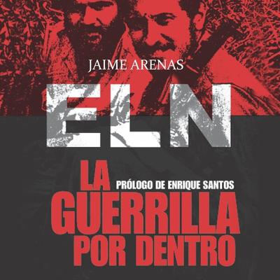 La guerrilla por dentro. ELN - Jaime Arenas Reyes, Audio, 9789179237639