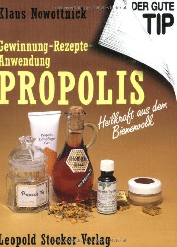 Klaus Nowottnick - PROPOLIS. Heilkraft aus dem Bienenvolk: Gewinnung - Anwendung - Rezepte - Preis vom 09.10.2026 07:28:09 h