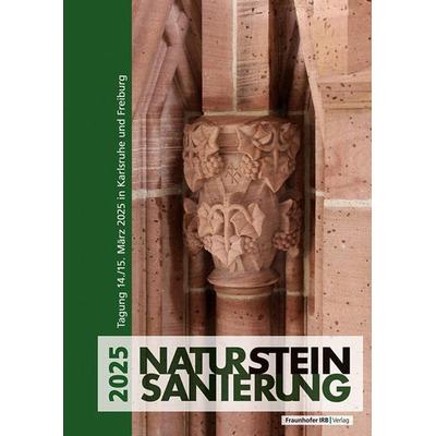 Natursteinsanierung 2025, Taschenbuch von , Fraunhofer IRB, 978-3-7388-1012-7