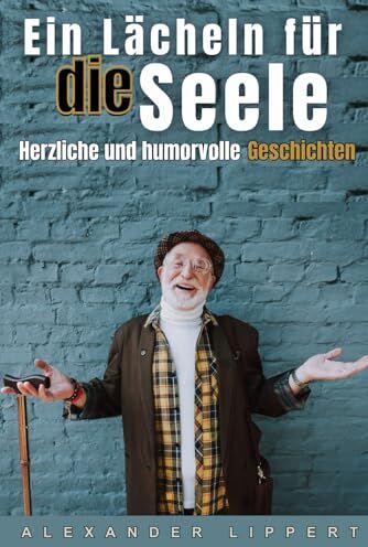 Alexander Lippert - Ein Lächeln für die Seele: Herzliche und humorvolle Geschichten - Preis vom 11.10.2026 03:10:56 h