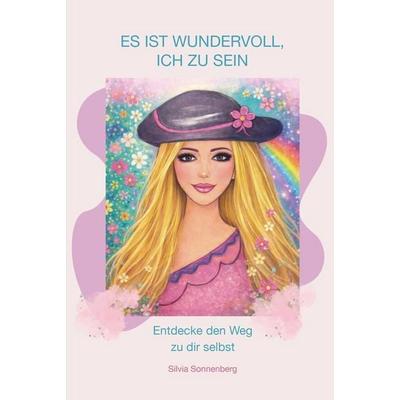 Es ist wundervoll, ich zu sein, Gebundene Ausgabe von Silvia Sonnenberg, Tolino media, 978-3-8194-3957-5