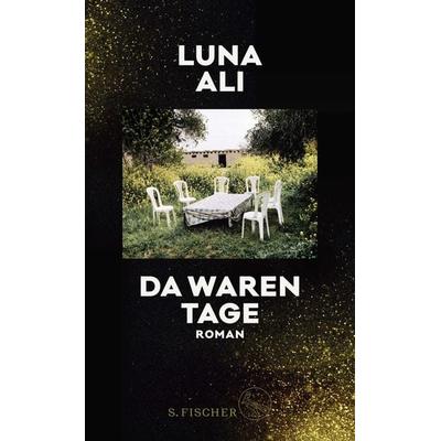 Da waren Tage, Gebundene Ausgabe von Luna Ali, S. Fischer Verlag, 978-3-10-397550-5