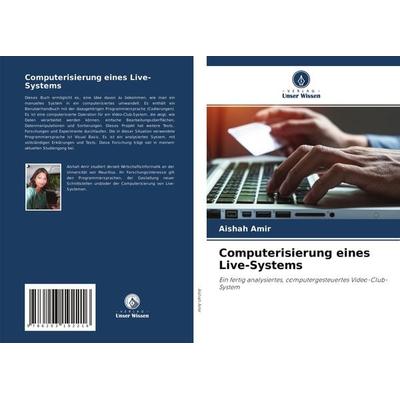 Computerisierung eines Live-Systems, Taschenbuch von Aishah Amir, Verlag Unser Wissen, 978-620-3-19221-6