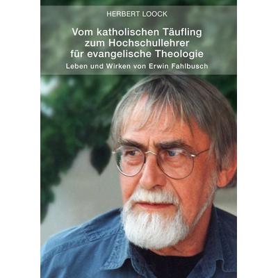 Vom katholischen Täufling zum Hochschullehrer für evangelische Theologie, Gebundene Ausgabe von Herbert Loock, BoD – Books on Demand,