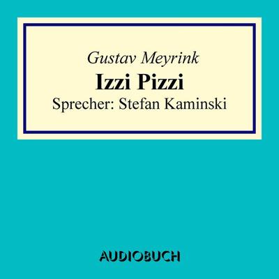 Izzi Pizzi - Gustav Meyrink, Audio, 9783958621046