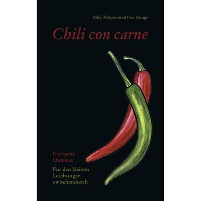 Chili con Carne, Taschenbuch von Polly Äthylen,Peer Rouge, BoD – Books on Demand, 978-3-8370-9485-5