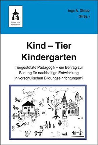 Strunz, Inge Angelika - Kind - Tier - Kindergarten: Tiergestützte Pädagogik - ein Beitrag zur Bildung für nachhaltige Entwicklung in vorschulischen Bildungseinrichtungen? - Preis vom 10.10.2026 11:48:34 h