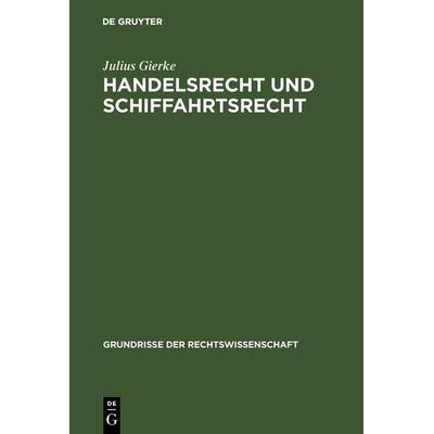 Handelsrecht und Schiffahrtsrecht, Gebundene Ausgabe von Julius Gierke, De Gruyter, 978-3-11-117007-7