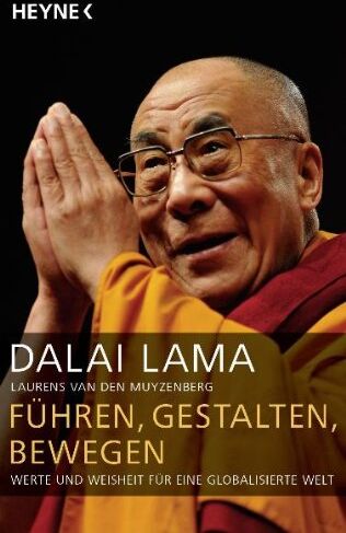Dalai Lama - Führen, gestalten, bewegen: Werte und Weisheit für eine globalisierte Welt - Preis vom 11.10.2026 15:43:13 h