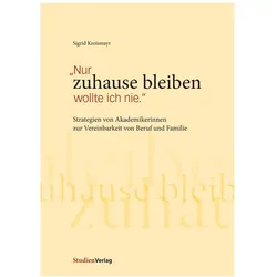 Nur zuhause bleiben wollte ich nie, Fachbücher von Sigrid Kroismayr