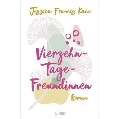 Vierzehn-Tage-Freundinnen - – Was zeichnet Freundschaft für dich aus?, Taschenbuch von Jessica Francis Kane, Diana